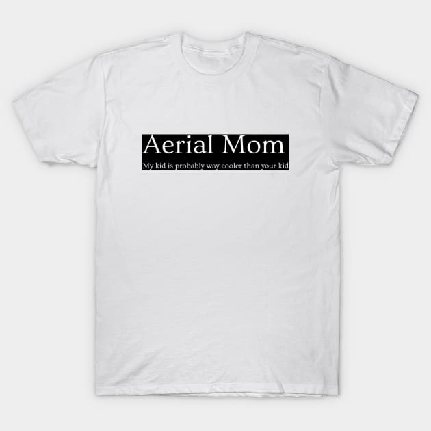 Aerial Mom T-Shirt by U.A.U.